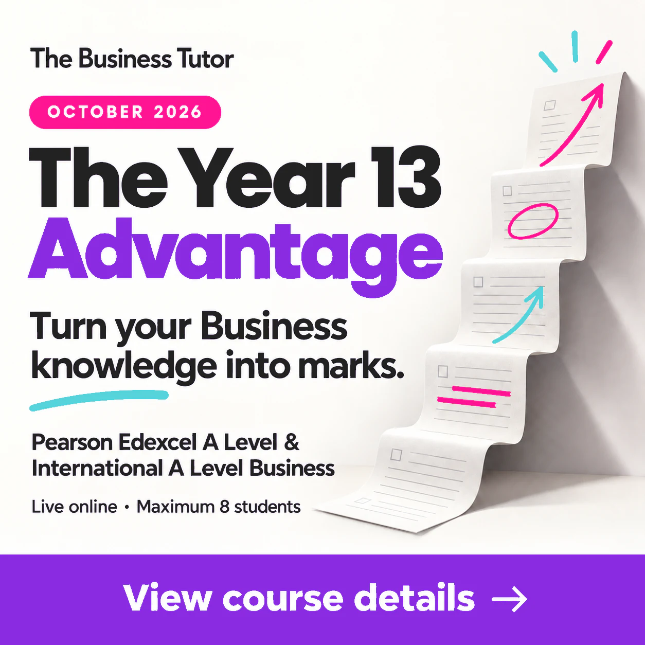 The Year 13 Advantage. Turn your Business knowledge into marks. Live online in October 2026, with a maximum of eight students.